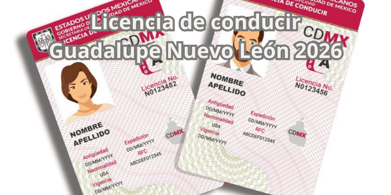 Licencia de conducir Guadalupe Nuevo León 2026