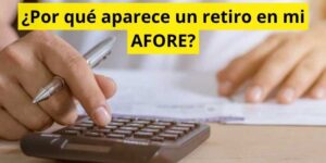 ¿Por qué aparece un retiro en mi AFORE?