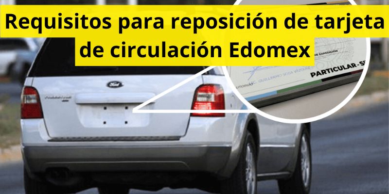 Requisitos para reposición de tarjeta de circulación Edomex