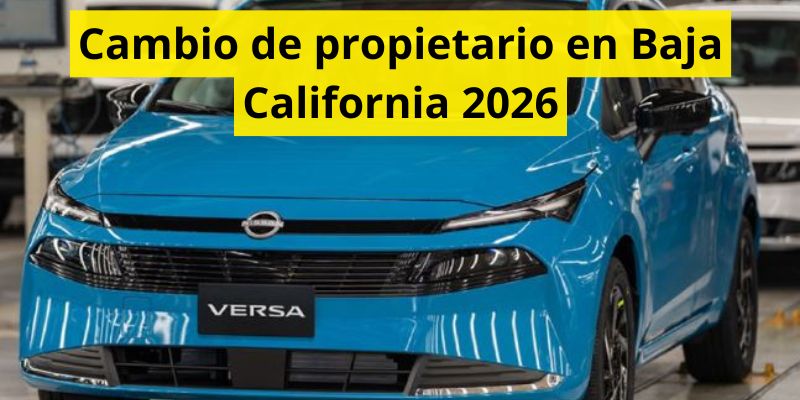 Cambio de propietario en Baja California 2026